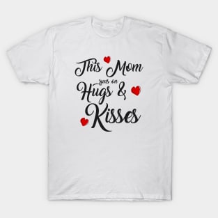 This Mom Runs on Hugs & Kisses - Mother's Day Gift T-Shirt